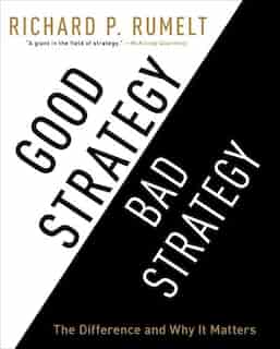Good Strategy/Bad Strategy: The Difference and Why It Matters by Sean Runnette