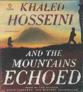 And The Mountains Echoed: A Novel By The Bestselling Author Of The Kite Runner And A Thousand Splendid Sun S by Khaled Hosseini