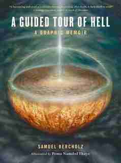A Guided Tour Of Hell: A Graphic Memoir by Samuel Bercholz