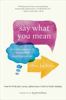 Say What You Mean: A Mindful Approach To Nonviolent Communication by Oren Jay Sofer