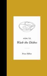 How To Wash The Dishes by Peter Miller