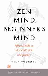 Zen Mind, Beginner's Mind: 50th Anniversary Edition by Shunryu Suzuki
