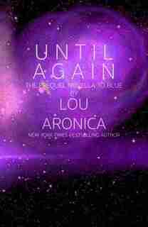 Until Again: A Novella Set In The World Of Blue by Lou Aronica