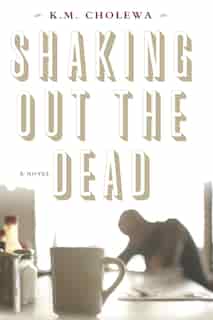 Shaking out the Dead by M. Cholewa, K.