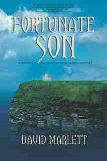 Fortunate Son: A Novel of the Greatest Trial in Irish History by David Marlett