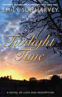 Twilight Time: A novel of love and redemption by Emily Sue Harvey