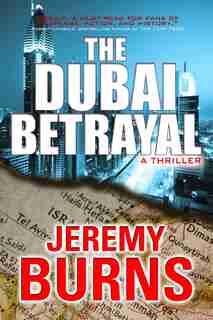 The Dubai Betrayal by Jeremy Burns