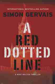 A Red Dotted Line: A Mike Walton Thriller by Simon Gervais