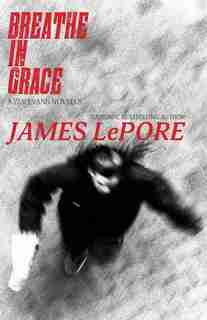 Breathe In Grace: A Zev Evans Novella by James Lepore
