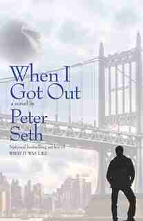 When I Got Out by Peter Seth