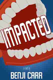 Impacted: A Novel by Benji Carr