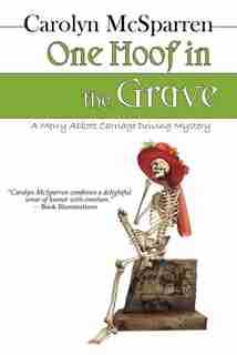 One Hoof In The Grave: A Mossy Creek Carriage Driving Mystery by Carolyn Mcsparren