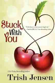 Stuck With You by Trish Jensen