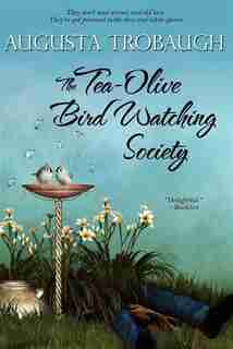 The Tea-olive Bird Watching Society by Augusta Trobaugh