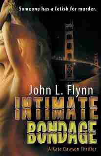 Intimate Bondage by John L. Flynn