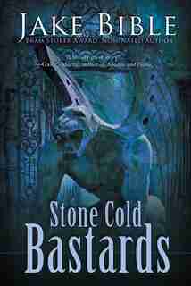 Stone Cold Bastards by Jake Bible