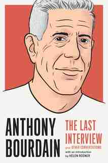 Anthony Bourdain: The Last Interview: And Other Conversations de Anthony Melville House