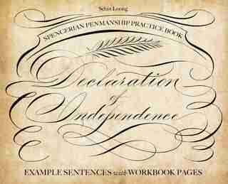 Spencerian Penmanship Practice Book: The Declaration of Independence: Example Sentences with Workbook Pages by Schin Loong