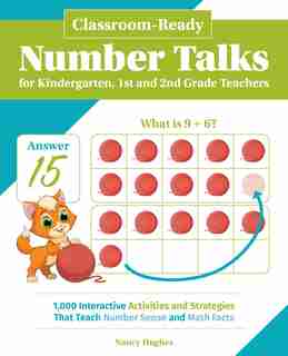 Classroom-ready Number Talks For Kindergarten, First And Second Grade Teachers: 1000 Interactive Activities And Strategies That Teach Number Sense And Math Facts by Nancy Hughes