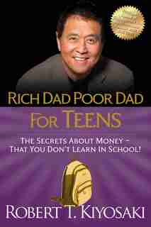 Rich Dad Poor Dad for Teens: The Secrets about Money--That You Don't Learn in School! de Robert T. Kiyosaki