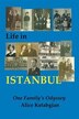 Book Life in ISTANBUL: A Family's Odyssey by Alice Ketabgian