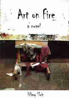 Art on Fire by Hilary Sloin