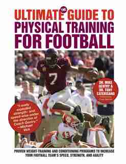 The Ultimate Guide to Physical Training for Football: A Complete Guide to Physical Training for Football by Mike Gentry