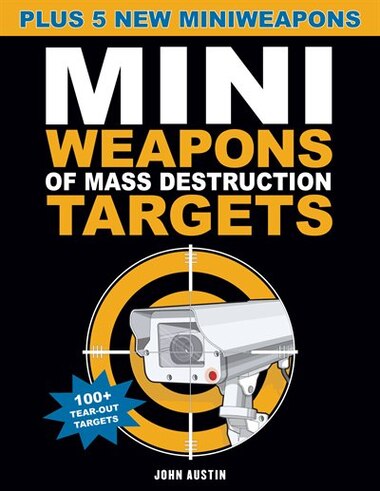 Mini Weapons of Mass Destruction Targets: 100+ Tear-Out Targets, Plus 5 New Mini Weapons by John Austin