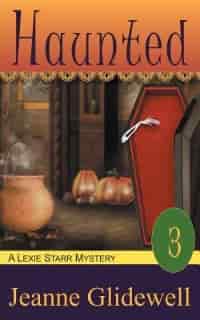 Haunted (a Lexie Starr Mystery, Book 3) by Jeanne Glidewell
