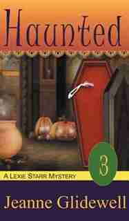 Haunted (A Lexie Starr Mystery, Book 3) by Jeanne Glidewell
