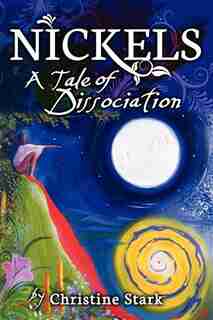 Nickels: A Tale Of Dissociation by Christine Stark