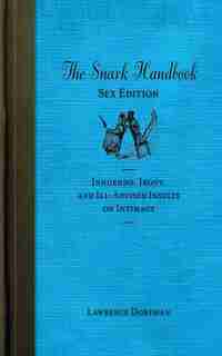 The Snark Handbook: Sex Edition: Innuendo, Irony, and Ill-Advised Insults on Intimacy by Lawrence Dorfman