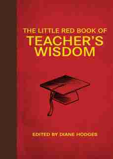 The Little Red Book of Teacher's Wisdom by Dianne Hodges