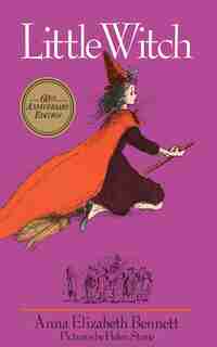 Little Witch: 60th Anniversay Edition by Anna Elizabeth Bennett
