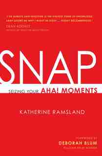 Snap: Seizing Your Aha! Moments by Katherine Ramsland