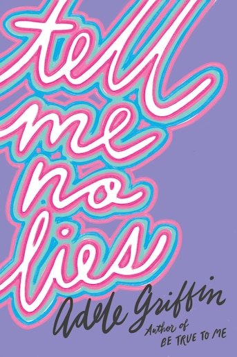 Tell Me No Lies by Adele Griffin