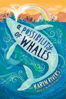 A Possibility Of Whales by Karen Rivers