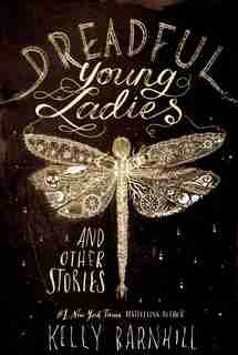 Dreadful Young Ladies And Other Stories de Kelly Barnhill