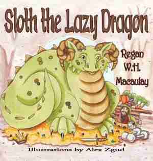 Sloth the Lazy Dragon by Regan W.H. Macaulay