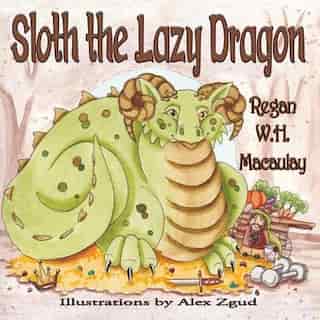 Sloth the Lazy Dragon by Regan W.H. Macaulay