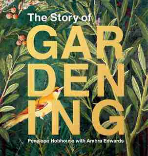 The Story Of Gardening by Penelope Hobhouse