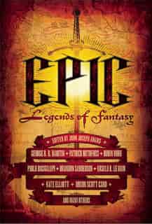 Epic: Legends Of Fantasy by John Joseph Adams