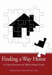 Finding A Way Home: A Critical Assessment Of Walter Mosley's Fiction by Owen E. Brady