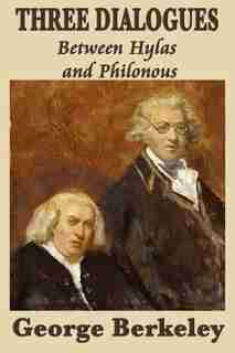 Three Dialogues Between Hylas And Philonous by GEORGE BERKELEY
