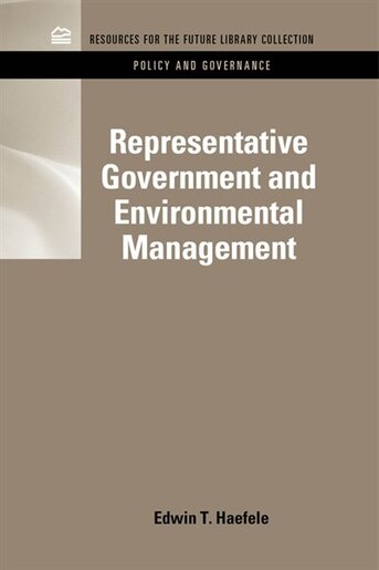 Representative Government and Environmental Management by Edwin T. Haefele