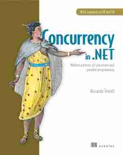 Concurrency In .net: Modern Patterns Of Concurrent And Parallel Programming de Riccardo Terrell