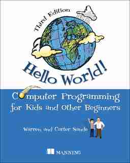 Hello World!: A complete Python-based computer programming tutorial with fun illustrations, examples, and hand-on by Warren Sande