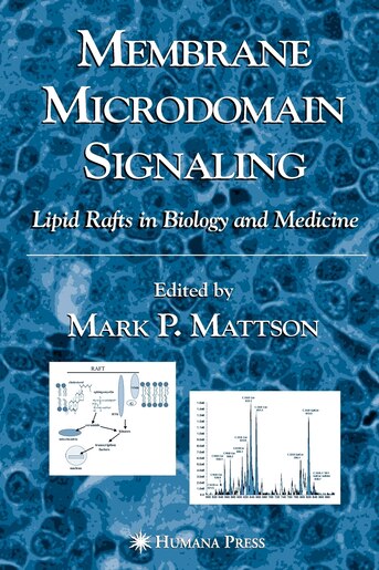 Membrane Microdomain Signaling: Lipid Rafts in Biology and Medicine by Mark P. Mattson
