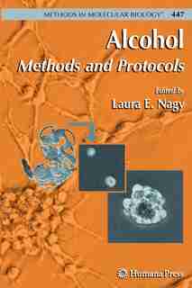 Alcohol: Methods and Protocols by Laura E. Nagy