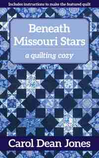 Beneath Missouri Stars: A Quilting Cozy by Carol Dean Jones